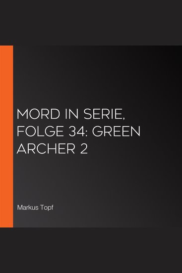 Mord in Serie Folge 34: Green Archer 2 - cover