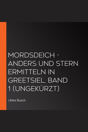 Mordsdeich - Anders und Stern ermitteln in Greetsiel Band 1 (ungekürzt) - cover