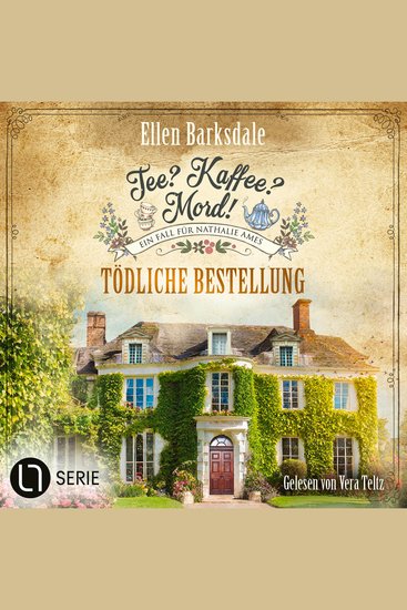Tödliche Bestellung - Nathalie Ames ermittelt - Tee? Kaffee? Mord! Folge 30 (Ungekürzt) - cover