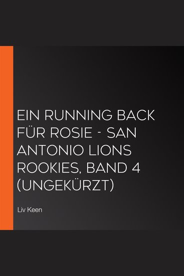 Ein Running Back für Rosie - San Antonio Lions Rookies Band 4 (ungekürzt) - cover