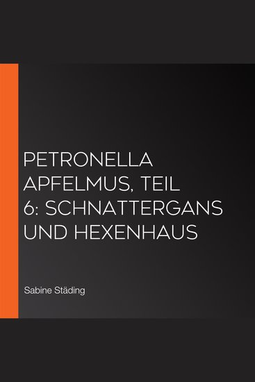 Petronella Apfelmus Teil 6: Schnattergans und Hexenhaus - cover