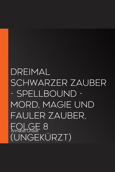 Dreimal schwarzer Zauber - Spellbound - Mord Magie und fauler Zauber Folge 8 (Ungekürzt) - cover
