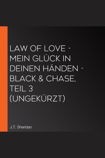 Law of Love - Mein Glück in deinen Händen - Black & Chase Teil 3 (Ungekürzt) - cover