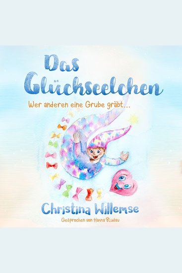 Das Glückseelchen - Wer anderen eine Grube gräbt (ungekürzt) - cover