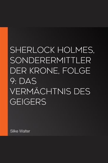Sherlock Holmes Sonderermittler der Krone Folge 9: Das Vermächtnis des Geigers - cover