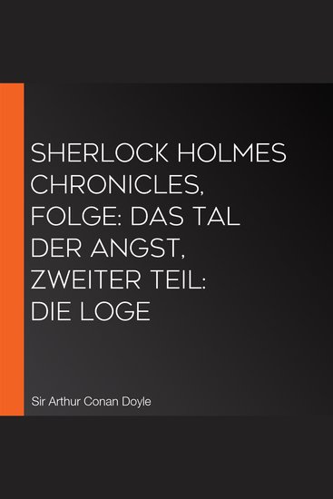 Sherlock Holmes Chronicles Folge: Das Tal der Angst Zweiter Teil: Die Loge - cover