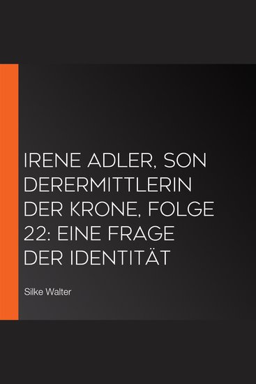 Irene Adler Sonderermittlerin der Krone Folge 22: Eine Frage der Identität - cover