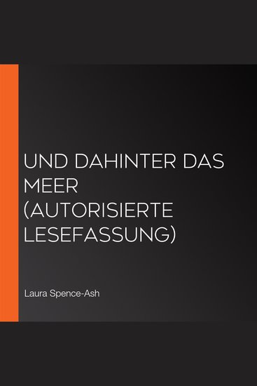 Und dahinter das Meer (Autorisierte Lesefassung) - cover