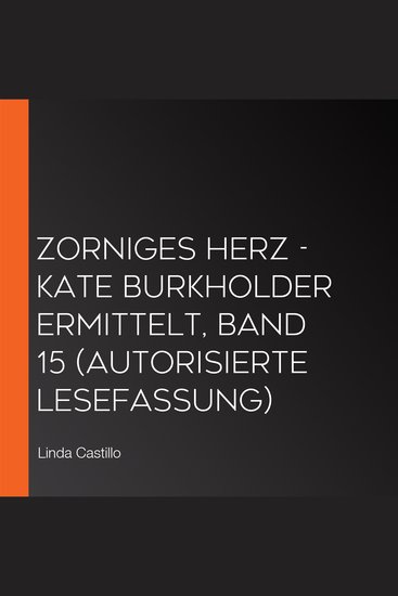 Zorniges Herz - Kate Burkholder ermittelt Band 15 (Autorisierte Lesefassung) - cover