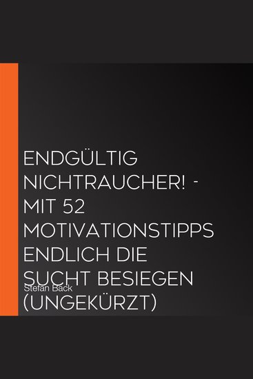 Endgültig Nichtraucher! - Mit 52 Motivationstipps endlich die Sucht besiegen (Ungekürzt) - cover
