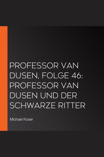 Professor van Dusen Folge 46: Professor van Dusen und der Schwarze Ritter - cover