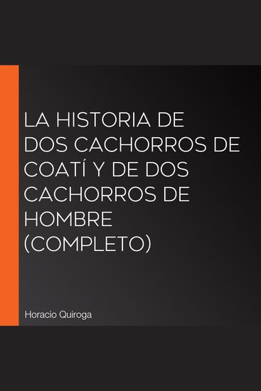 La historia de dos cachorros de coatí y de dos cachorros de hombre (Completo) - cover