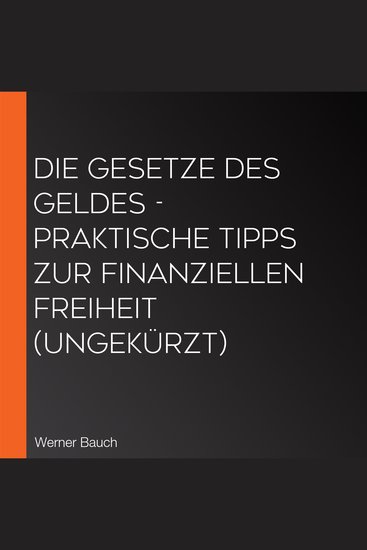 Die Gesetze des Geldes - Praktische Tipps zur finanziellen Freiheit (Ungekürzt) - cover