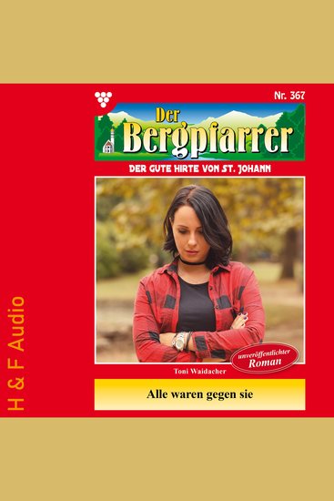 Alle waren gegen sie - Der Bergpfarrer Band 367 (ungekürzt) - cover