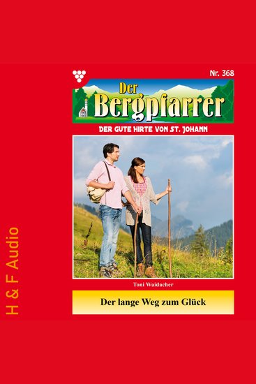 Der lange Weg zum Glück - Der Bergpfarrer Band 368 (ungekürzt) - cover