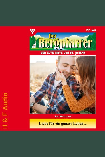Liebe für ein ganzes Leben - Der Bergpfarrer Band 374 (ungekürzt) - cover