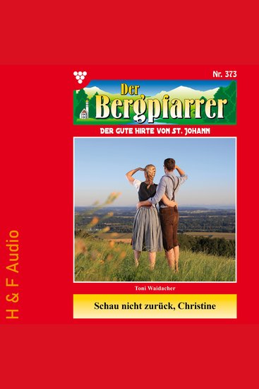 Schau nicht zurück Christine - Der Bergpfarrer Band 373 (ungekürzt) - cover