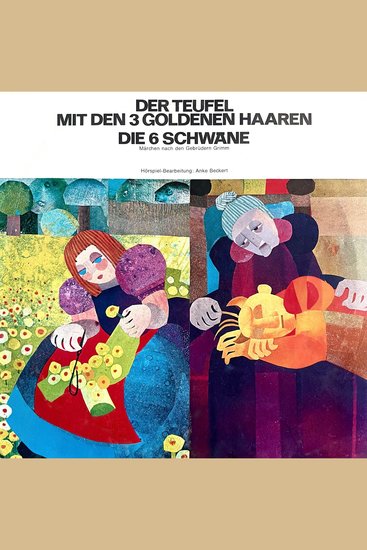Anke Beckert Gebrüder Grimm - Der Teufel mit den 3 goldenen Haaren Die 6 Schwäne - cover