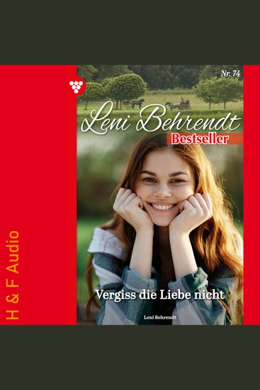 Vergiss die Liebe nicht - Leni Behrendt Bestseller Band 74 (ungekürzt) - cover