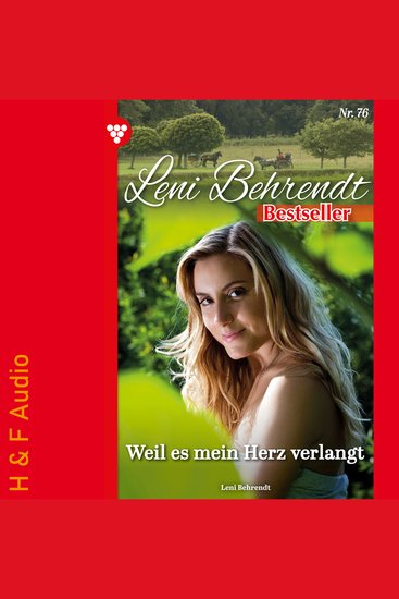 Weil es mein Herz verlangt - Leni Behrendt Bestseller Band 76 (ungekürzt) - cover