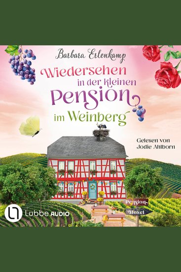 Wiedersehen in der kleinen Pension im Weinberg - Die Moselpension-Reihe Teil 3 (Ungekürzt) - cover
