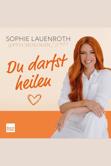 Du darfst heilen - Wie deine Erziehung dich geprägt hat du innere Verletzungen hinter dir lässt und du ganz auf dich vertrauen kannst (ungekuerzt) - cover