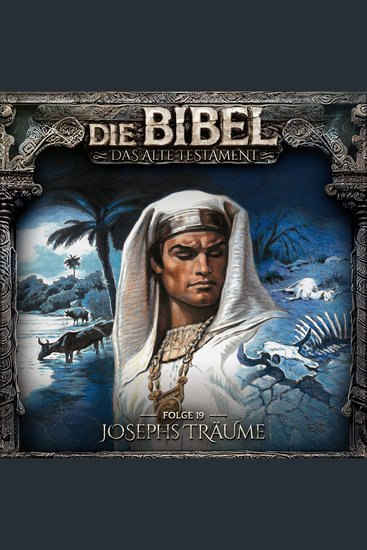 Die Bibel Altes Testament Folge 19: Josephs Träume - cover