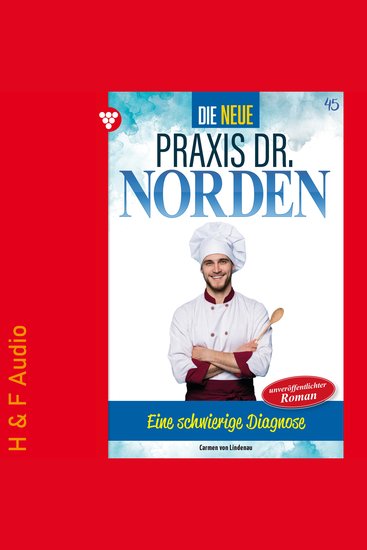 Eine schwierige Diagnose - Die neue Praxis Dr Norden Band 45 (ungekürzt) - cover