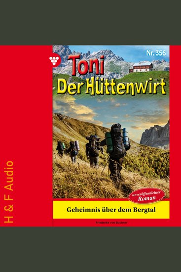 Geheimnis über dem Bergtal - Toni der Hüttenwirt Band 356 (ungekürzt) - cover