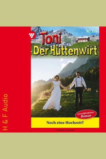 Noch eine Hochzeit? - Toni der Hüttenwirt Band 355 (ungekürzt) - cover