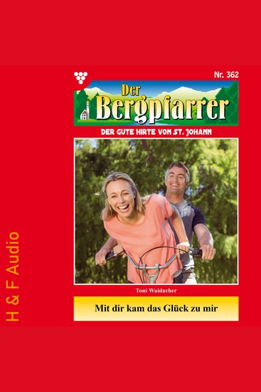 Mit dir kam das Glück zu mir - Der Bergpfarrer Band 362 (ungekürzt) - cover