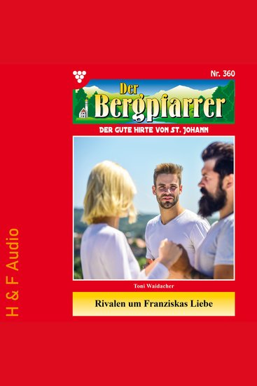 Rivalen um Franziskas Liebe - Der Bergpfarrer Band 360 (ungekürzt) - cover