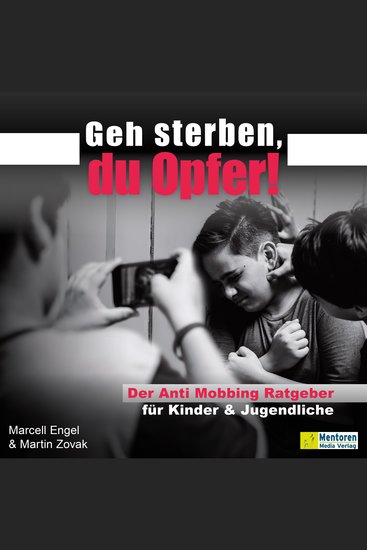 Geh sterben du Opfer! - Der Anti Mobbing Ratgeber für Kinder & Jugendliche (ungekürzt) - cover