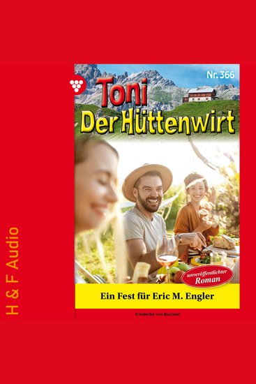 Ein Fest für Eric M Engler - Toni der Hüttenwirt Band 366 (ungekürzt) - cover