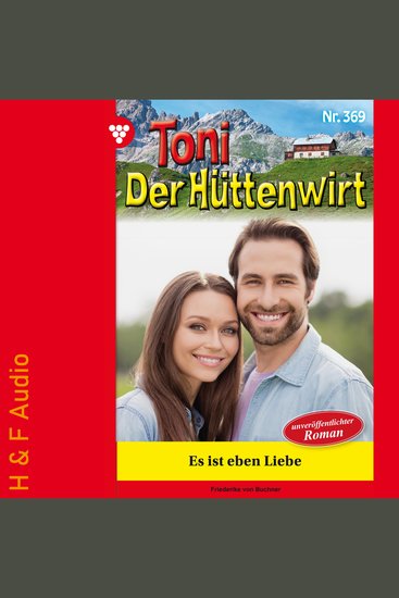 Es ist eben Liebe - Toni der Hüttenwirt Band 369 (ungekürzt) - cover