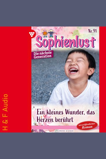 Ein kleines Wunder das Herzen berührt - Sophienlust - Die nächste Generation Band 91 (ungekürzt) - cover