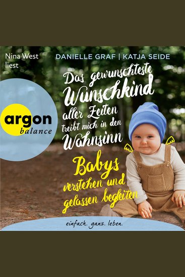 Das gewünschteste Wunschkind aller Zeiten treibt mich in den Wahnsinn - Babys verstehen und gelassen begleiten (Ungekürzte Lesung) - cover