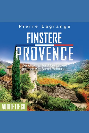 Finstere Provence - Ein Fall für Commissaire Leclerc - Der elfte Fall für Albin Leclerc Band 11 (ungekürzt) - cover