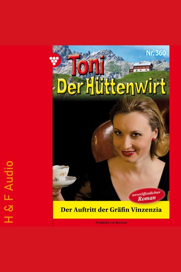 Der Auftritt der Gräfin Vinzenzia - Toni der Hüttenwirt Band 360 (ungekürzt) - cover