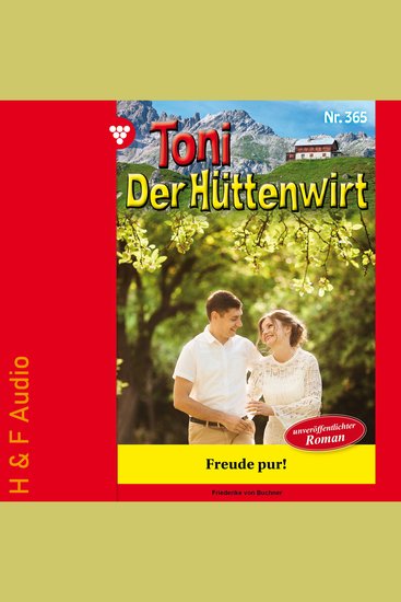 Freude pur! - Toni der Hüttenwirt Band 365 (ungekürzt) - cover