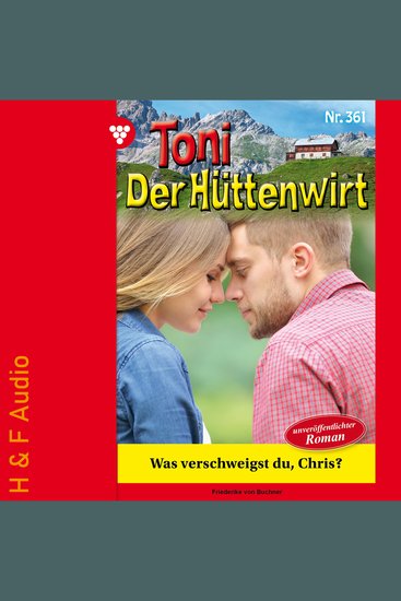 Was verschweigst du Chris? - Toni der Hüttenwirt Band 361 (ungekürzt) - cover