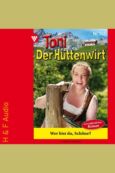 Wer bist du Schöne? - Toni der Hüttenwirt Band 362 (ungekürzt) - cover