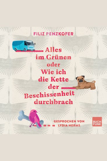 Alles im Grünen oder Wie ich die Kette der Beschissenheit durchbrach (ungekürzt) - cover