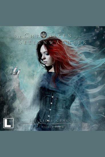 Ist Liebe genug? - Die Chroniken der Seelenwächter Band 33 (ungekürzt) - cover