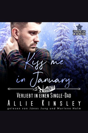Kiss me in January: Verliebt in einen Single-Dad - Kleinstadtliebe in Pinewood Bay Band 1 (ungekürzt) - cover