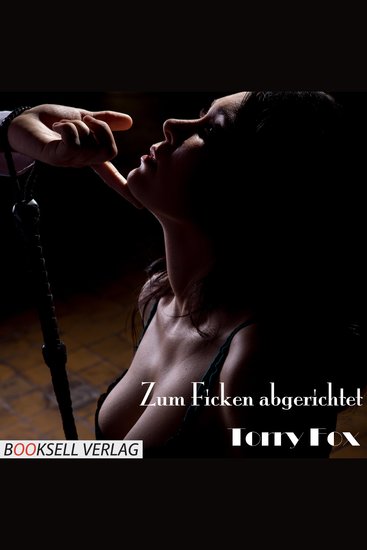 Zum Ficken abgerichtet (ungekürzt) - cover