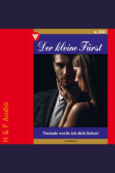 Niemals werde ich dich lieben! - Der kleine Fürst Band 340 (ungekürzt) - cover