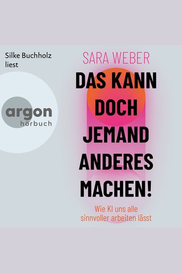 Das kann doch jemand anderes machen! - Wie KI uns alle sinnvoller arbeiten lässt (Ungekürzte Lesung) - cover