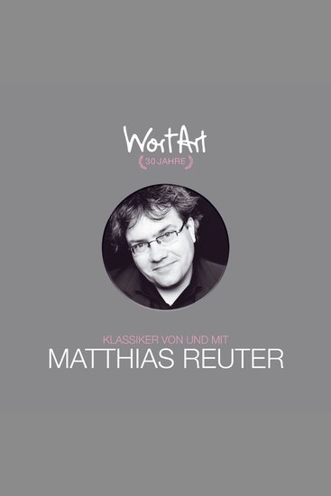 30 Jahre WortArt - Klassiker von und mit Matthias Reuter - cover