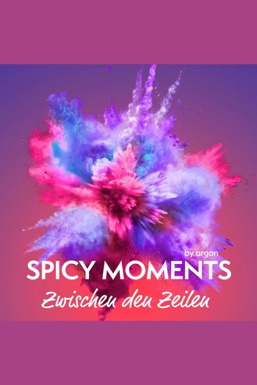 Zwischen den Zeilen - Erotische Geschichte - spicy moments Band 10 (Ungekürzte Lesung) - cover